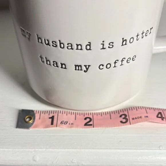 White Ceramic Mug with 'my husband is hotter than my coffee' Text - Picture 7 of 7